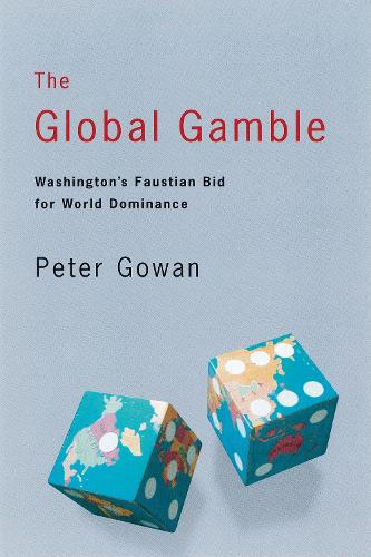 Бумажная книга «The Global Gamble: Washington’s Faustian Bid for World Dominance», автор Питер Гоуэн - фото №1