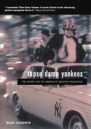 Бумажная книга «Those Damn Yankees: The Secret Life of America’s Greatest Franchise», автор Дин Чедвин - фото №1