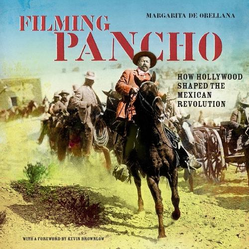 Бумажная книга «Filming Pancho: How Hollywood Shaped the Mexican Revolution», автор Маргарита де Орельяна - фото №1