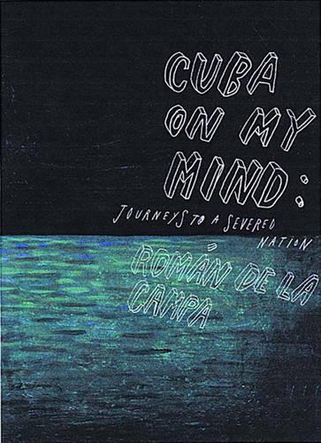 Паперова книга «Cuba on My Mind: Journeys to a Severed Nation», автор Роман де ла Кампа - фото №1