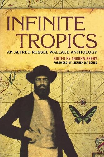 Бумажная книга «Infinite Tropics: An Alfred Russel Wallace Anthology», автор Альфред Рассел Уоллес - фото №1