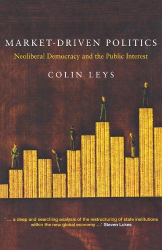 Бумажная книга «Market-Driven Politics: Neoliberal Democracy and the Public Interest», автор Колин Лейс - фото №1