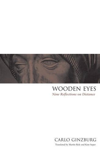 Бумажная книга «Wooden Eyes: Nine Reflections on Distance», автор Карло Гинзбург - фото №1