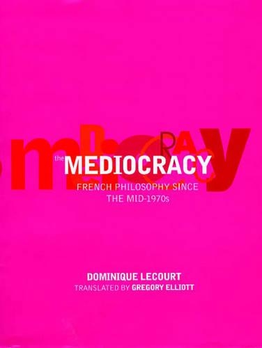 Бумажная книга «The Mediocracy: French Philosophy Since the Mid-1970s», автор Доминик Лекур - фото №1