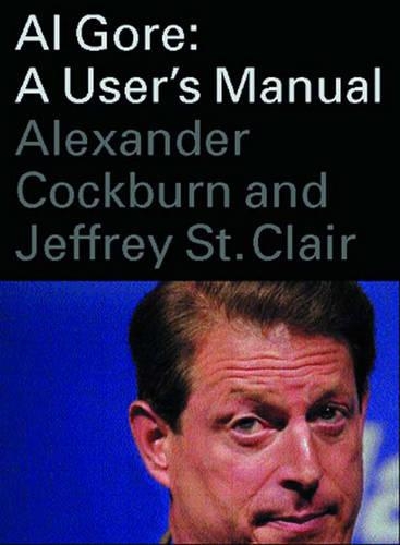 Бумажная книга «Al Gore: A User’s Manual», авторов Александр Кокберн, Джеффри Сент-Клер - фото №1