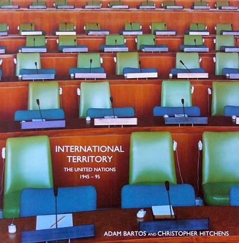 [object Object] «International Territory: Official Utopia and the United Nations», авторов Адам Бартос, Кристофер Хитченс - фото №1