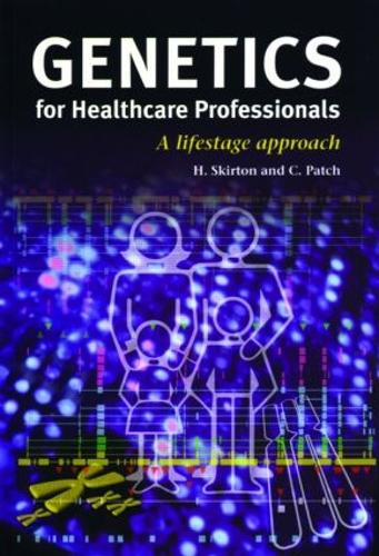Бумажная книга «Genetics for Healthcare Professionals: A Lifestage Approach», авторов Кристин Пэтч, Хизер Скиртон - фото №1