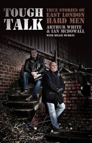 Паперова книга «Tough Talk: True Stories of East London Hard Men», авторів Артур Уайт, Ієн МакДауелл, Міллі Мюррей - фото №1