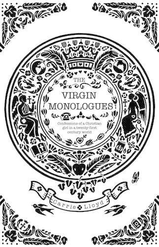 Бумажная книга «The Virgin Monologues: Confessions of a Christian Girl in a Twenty-First-Century World», автор Кэрри Ллойд - фото №1