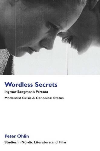 Бумажная книга «Wordless Secrets - Ingmar Bergman's Persona: Modernist Crisis and Canonical Status», автор Питер Олин - фото №1