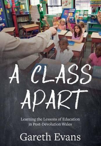 Паперова книга «A Class Apart: Learning the Lessons of Education in Post-Devolution Wales», автор Гарет Д. Дж. Еванс - фото №1
