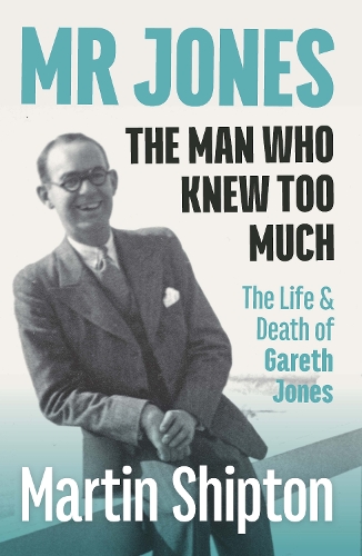 Бумажная книга «Mr Jones: The Man Who Knew Too Much: The Life and Death of Gareth Jones», автор Мартин Шиптон - фото №1