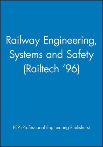 Паперова книга «Railway Engineering, Systems and Safety (Railtech '96)», автор Professional Engineering Publishers (PEP) - фото №1