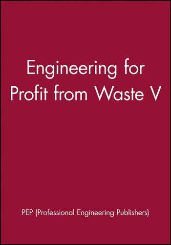Паперова книга «Engineering for Profit from Waste V», автор Professional Engineering Publishers (PEP) - фото №1