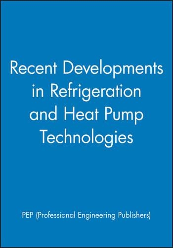 Паперова книга «Recent Developments in Refrigeration and Heat Pump Technologies», автор Professional Engineering Publishers (PEP) - фото №1