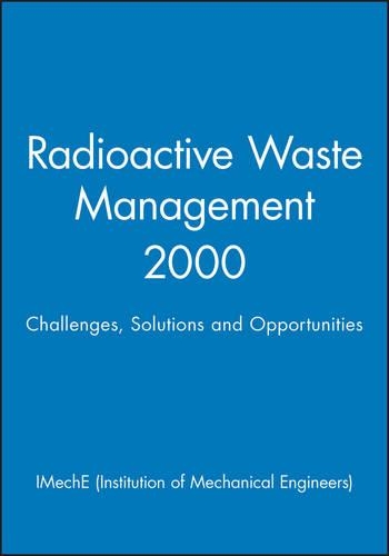 Паперова книга «Radioactive Waste Management 2000: Challenges, Solutions and Opportunities», автор IMechE (Institution of Mechanical Engineers) - фото №1