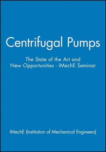 Бумажная книга «Centrifugal Pumps: The State of the Art and New Opportunities - IMechE Seminar», автор IMechE (Institution of Mechanical Engineers) - фото №1