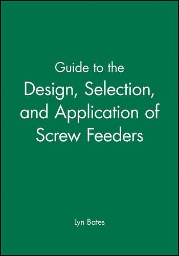 Паперова книга «Guide to the Design, Selection, and Application of Screw Feeders», автор Лін Бейтс - фото №1