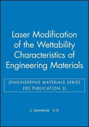 Бумажная книга «Laser Modification of the Wettability Characteristics of Engineering Materials (Engineering Materials Series ERS Publication 3)», авторов Дж. Лоуренс, Ли Ли - фото №1