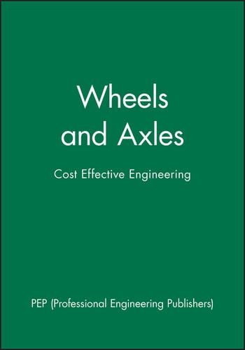 Паперова книга «Wheels and Axles: Cost Effective Engineering», автор Professional Engineering Publishers (PEP) - фото №1