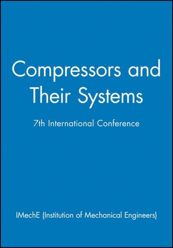 Паперова книга «Compressors and Their Systems: 7th International Conference», автор IMechE (Institution of Mechanical Engineers) - фото №1