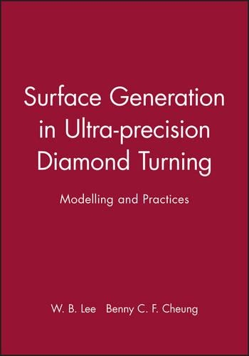 Паперова книга «Surface Generation in Ultra-precision Diamond Turning: Modelling and Practices», авторів Бенні К. Ф. Чунг, В. Б. Лі - фото №1
