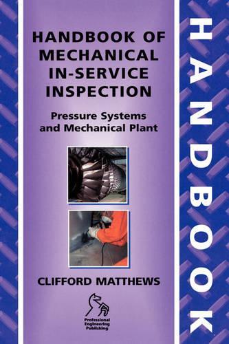 Паперова книга «Handbook of Mechanical In-Service Inspection: Pressure Systems and Mechanical Plant», автор Кліффорд Метьюз - фото №1