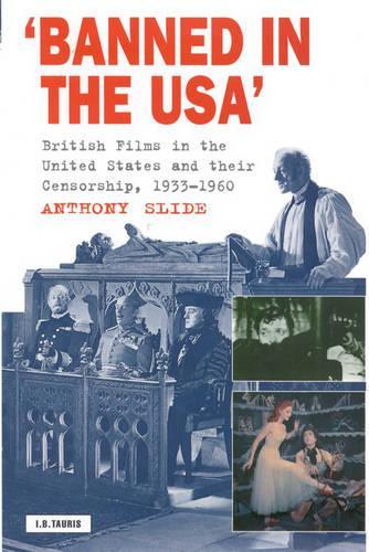 Бумажная книга «Banned in the U.S.A.: British Films in the United States and Their Censorship, 1933-1960», автор Энтони Слайд - фото №1