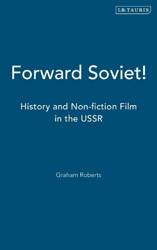 Бумажная книга «Forward Soviet!: History and Non-fiction Film in the USSR», автор Грэм Робертс - фото №1