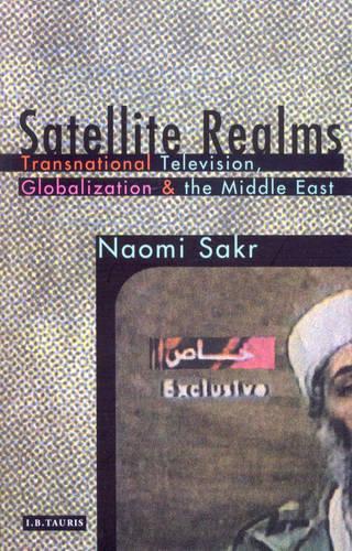 Паперова книга «Satellite Realms: Transnational Television, Globalization and the Middle East», автор Наомі Сакр - фото №1