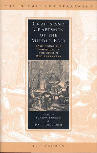 Бумажная книга «Crafts and Craftsmen of the Middle East: Fashioning the Individual in the Muslim Mediterranean», авторов Рэнди Дегилем, Сурайя Фарокхи - фото №1