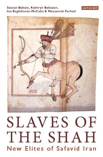 Бумажная книга «Slaves of the Shah: New Elites of Safavid Iran», авторов Ина Багдианц-Маккейб, К. Бабаян, Муссумех Фархад, Сусан Бабайе - фото №1