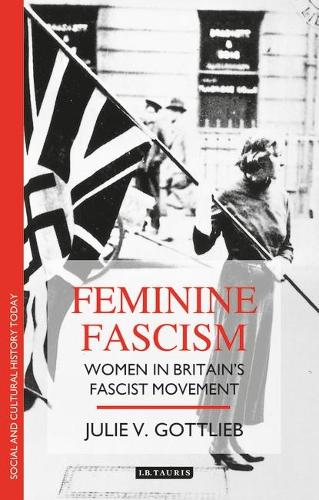 Паперова книга «Feminine Fascism: Women in Britain's Fascist Movement», автор Джулі В. Готтліб - фото №1