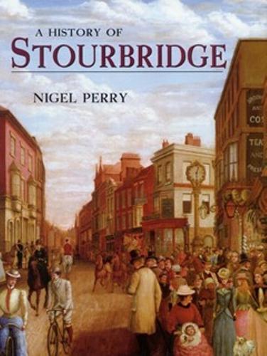 Бумажная книга «A History of Stourbridge», автор Найджел Перри - фото №1