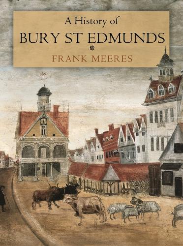 Бумажная книга «A History of Bury St Edmunds», автор Фрэнк Мирес - фото №1