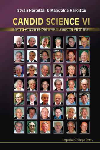 Паперова книга «Candid Science Vi: More Conversations With Famous Scientists», авторів Іштван Харгіттай, Магдолна Харгіттай - фото №1