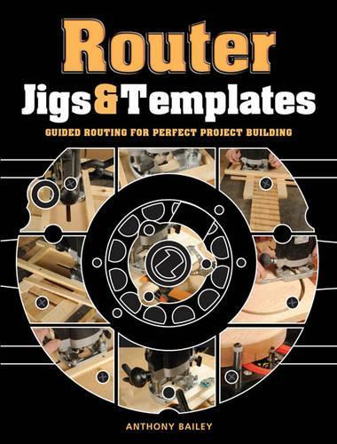 Бумажная книга «Router Jigs & Templates», автор А. Бейли - фото №1