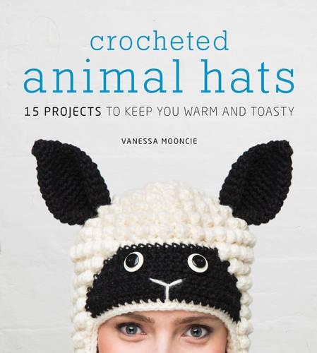 Paper book «Crocheted Animal Hats: 15 Projects to Keep You Warm and Toasty», author Ванесса Мунси / Ванесса Мунсі /  - фото №1