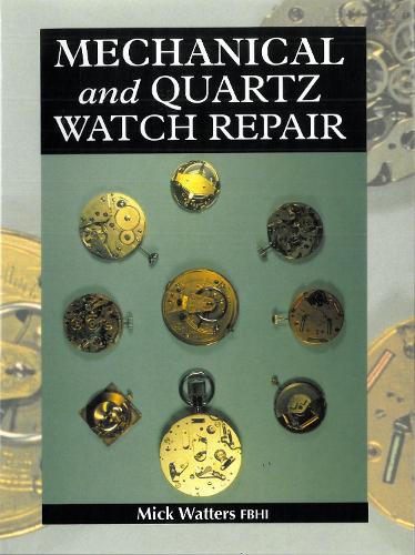 Паперова книга «Mechanical and Quartz Watch Repair», автор Мік Уоттерс - фото №1