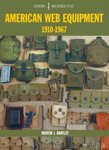 Бумажная книга «EM33 American Web Equipment 1910-1967: Europa Militaria Series», автор Мартин Дж. Брейли - фото №1
