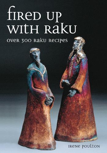 Бумажная книга «Fired Up With Raku: Over 300 Raku Recipes», автор Ирен Поултон - фото №1