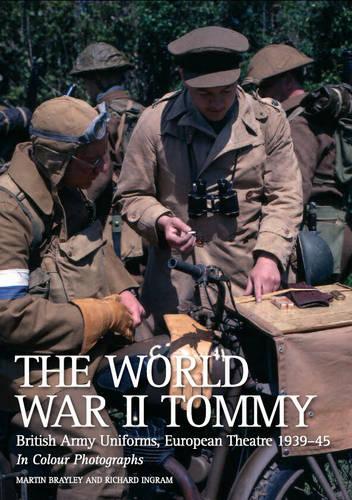 Бумажная книга «The World War II Tommy: British Army Uniforms European Theatre 1939-45», авторов Мартин Дж. Брейли, Ричард Ингрэм - фото №1