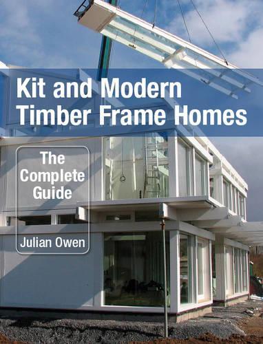 Бумажная книга «Kit and Modern Timber Frame Homes: A Complete Guide», автор Джулиан Оуэн - фото №1