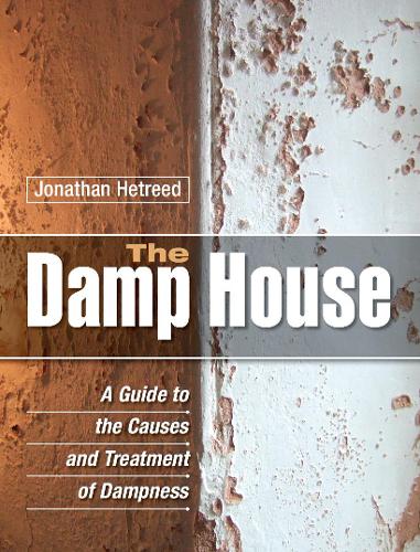 Бумажная книга «The Damp House: A Guide to the Causes and Treatment of Dampness», автор Джонатан Хетред - фото №1