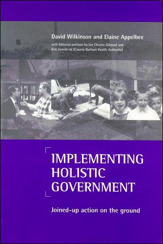 Паперова книга «Implementing holistic government: Joined-up action on the ground», авторів Девід Вілкінсон, Елейн Аппельбі - фото №1