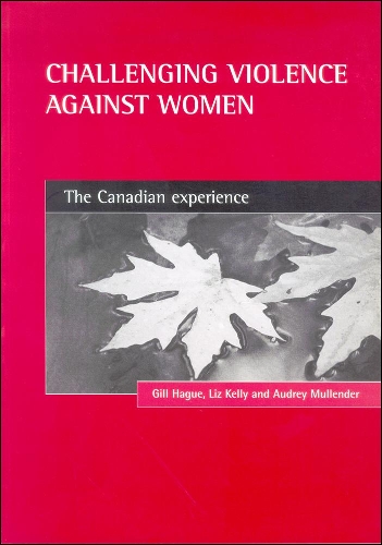 Бумажная книга «Challenging violence against women: The Canadian experience», авторов Одри Маллендер, Гилл Хейг, Лиз Келли - фото №1