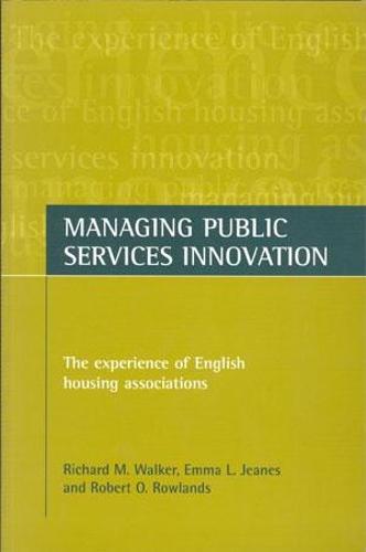 Бумажная книга «Managing public services innovation: The experience of English housing associations», авторов Эмма Л. Джинес, Ричард М. Уокер, Роберт О. Роулендс - фото №1
