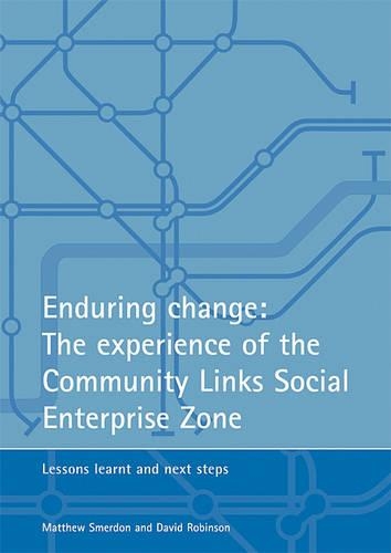 Паперова книга «Enduring change: The experience of the Community Links Social Enterprise Zone: Lessons learnt and next steps», автор Девід Робінсон - фото №1