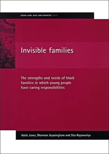 Бумажная книга «Invisible families: The strengths and needs of Black families in which young people have caring responsibilities», авторов Адель Джонс, Дхарман Джейасингем, Сита Раджасурия - фото №1