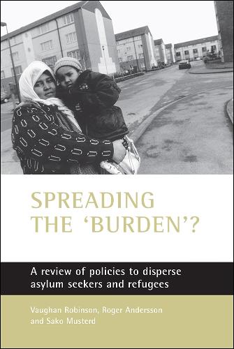 Бумажная книга «Spreading the 'burden'?: A review of policies to disperse asylum seekers and refugees», авторов Роджер Андерссон, Сако Мустерд, Воган Робинсон - фото №1
